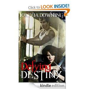 Defying Destiny Olivia Downing  Kindle Store