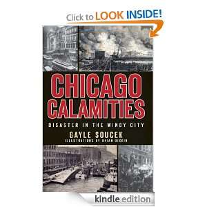 Chicago Calamities (IL) Disaster in the Windy City Gayle Soucek 