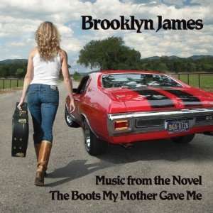   from the Novel the Boots My Mother Gave Me: Brooklyn James: Music