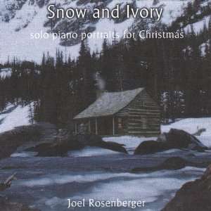   & Ivory: Solo Piano Portraits for Christmas: Joel Rosenberger: Music