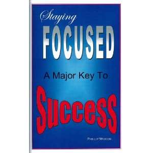  Staying Focused A Major Key to Success (9781424303229 