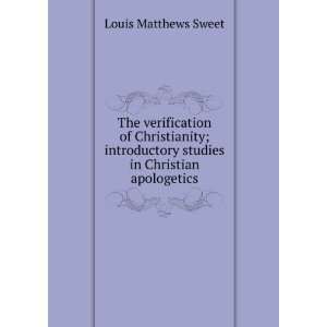   studies in Christian apologetics Louis Matthews Sweet Books