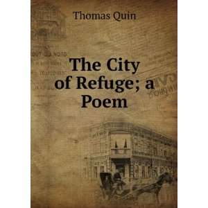  The City of Refuge; a Poem: Thomas Quin: Books