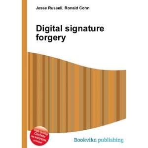  Digital signature forgery Ronald Cohn Jesse Russell 