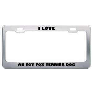  I Love An Toy Fox Terrier Dog Animals Pets Metal License 