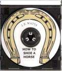 HOW TO SHOE A HORSE By J. E. Watts Book on CD  