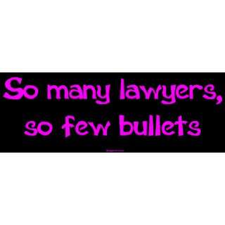  So many lawyers, so few bullets MINIATURE Sticker 