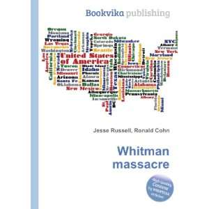  Whitman massacre Ronald Cohn Jesse Russell Books