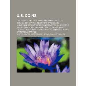  U.S. coins the Federal Reserve Banks are fulfilling coin 