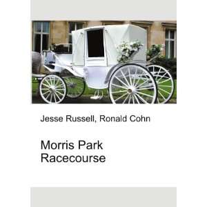  Morris Park Racecourse Ronald Cohn Jesse Russell Books