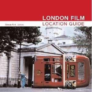  London Film Location Guide: Simon R. H. James: Books