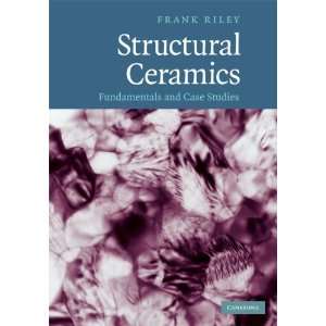 Structural Ceramics Fundamentals and Case Studies 1st 