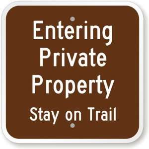  Entering Private Property   Stay on Trail Aluminum Sign 