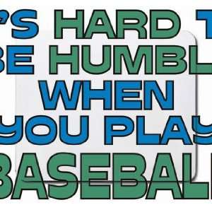   Hard to be Humble When you Play BASEBALL Mousepad: Office Products