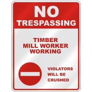  NO TRESPASSING  TIMBER MILL WORKER WORKING VIOLATORS WILL 