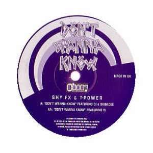  SHY FX & T POWER FEAT DI / DONT WANNA KNOW SHY FX & T 