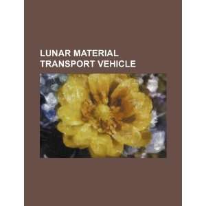  Lunar material transport vehicle (9781234334321): U.S 