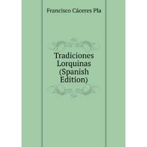   Lorquinas (Spanish Edition) Francisco CÃ¡ceres Pla Books