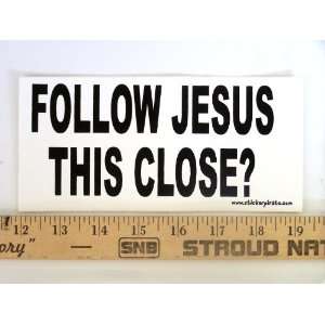   Magnet* Follow Jesus This Close? Magnetic Bumper Sticker Automotive