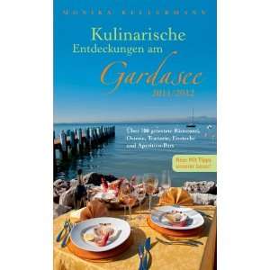 Kulinarische Entdeckungen am Gardasee 2011/ 2012: Über 100 getestete 