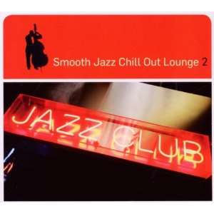Smooth Jazz Chill Out Lounge 2: Various: .de: Musik