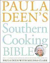 Paula Deens Southern Cooking Bible The Classic Guide to Delicious 
