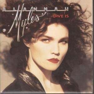    LOVE IS 7 INCH (7 VINYL 45) UK ATLANTIC 1989 ALANNAH MYLES Music