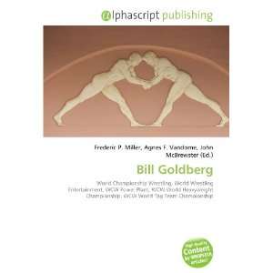  Bill Goldberg (French Edition) (9786132724168) Books