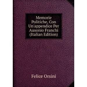   appendice Per Ausonio Franchi (Italian Edition) Felice Orsini Books