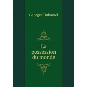  La possession du monde Georges Duhamel Books