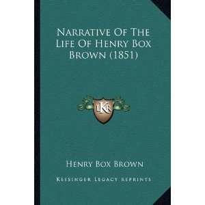   The Life Of Henry Box Brown (1851) By Henry Box Brown:  Author : Books