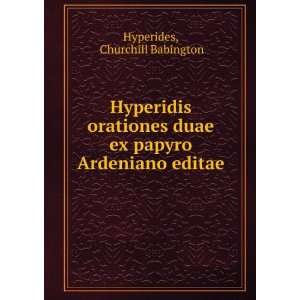   Ardeniano editae Churchill Babington Hyperides  Books