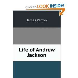  Life of Andrew Jackson: James Parton: Books