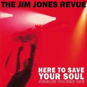 Jim Jones Revue   Here to Save Your Soul Singles Volume 1 Jim Jones 