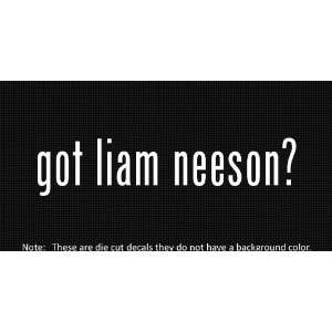  (2x) Got Liam Neeson   Sticker   Decal   Die Cut   Vinyl 