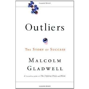   : Outliers: The Story of Success By Malcolm Gladwell:  Author : Books