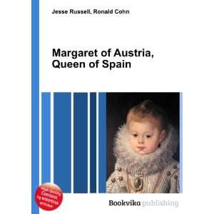  Margaret of Austria, Queen of Spain Ronald Cohn Jesse 