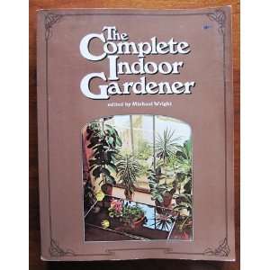    Complete Indoor Gardener Michael Wright, Dennis Brown Books