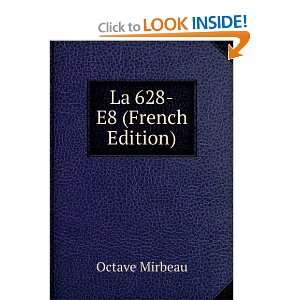  La 628 E8 (French Edition) Octave Mirbeau Books