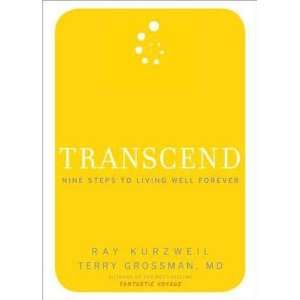  by Terry Grossman,by Ray Kurzweil Transcend Nine Steps to 