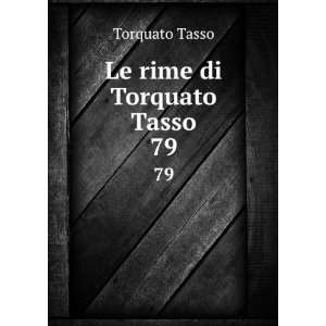  Le rime di Torquato Tasso. 79 Torquato Tasso Books