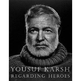 Regarding Heroes by Yousuf Karsh (Hardcover   May 1, 2009)