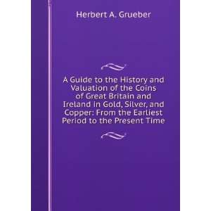 to the History and Valuation of the Coins of Great Britain and Ireland 