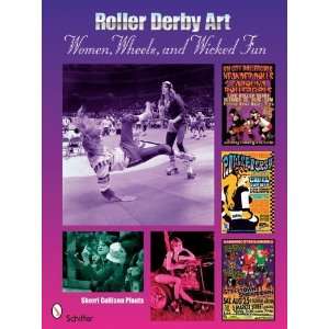  Roller Derby Art Women, Wheels, and Wicked Fun [Paperback 