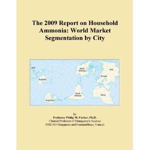 The 2009 Report on Household Ammonia World Market Segmentation by 