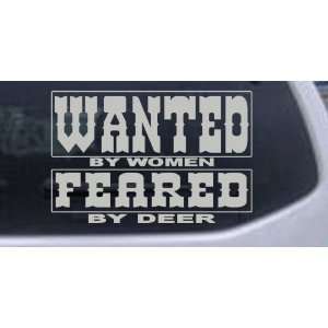 Wanted by Women Feared by Deer Hunting And Fishing Car Window Wall 
